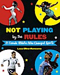 Not Playing by the Rules: 21 Female Athletes Who Changed Sports
