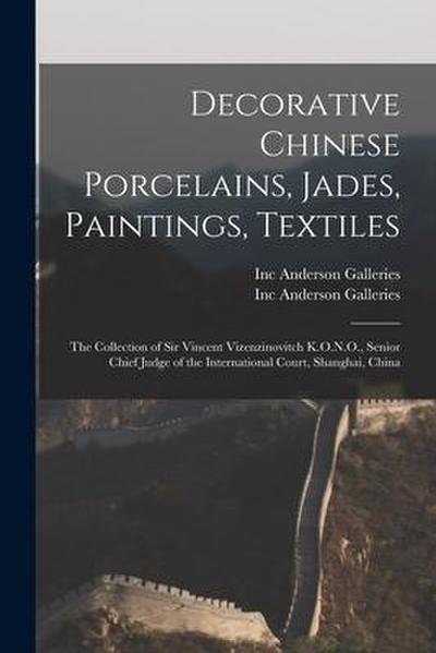 Decorative Chinese Porcelains, Jades, Paintings, Textiles: the Collection of Sir Vincent Vizenzinovitch K.O.N.O., Senior Chief Judge of the Internatio