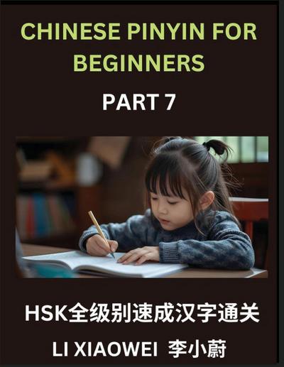 Chinese Pinyin for Beginners (Volume 7)- Master HSK Characters Quickly, Pinyin, English Meanings, and Easy Multiple-Choice Practice for All Levels