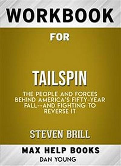 Workbook for Tailspin: The People and Forces Behind America’s Fifty-Year Fall--and Those Fighting to Reverse It