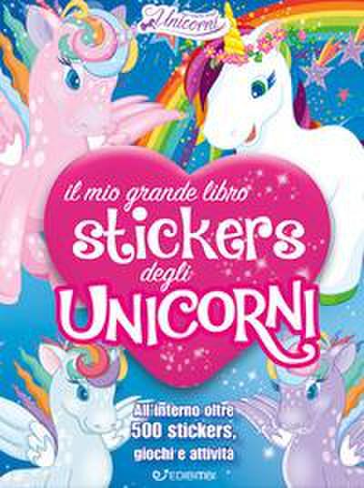 Il mio grande libro stickers degli unicorni. Il regno degli unicorni. Con adesivi