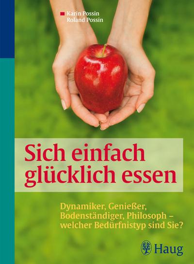 Sich einfach glücklich essen: Dynamiker, Genießer, Bodenständiger, Philosoph - welcher Bedürfnistyp sind Sie?