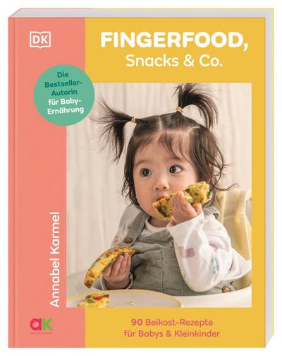 Fingerfood, Snacks & Co.: 90 Beikost-Rezepte für Babys & Kleinkinder. Gesunde und leckere Gerichte. Von Ernährungsexpertin Annabel Karmel