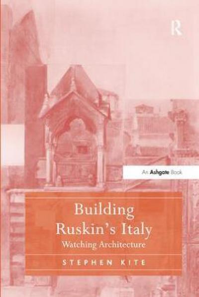 Building Ruskin’s Italy