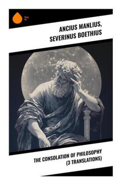The Consolation of Philosophy (3 Translations)