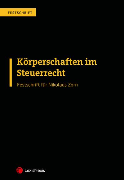 Körperschaften im Steuerrecht - Festschrift für Nikolaus Zorn