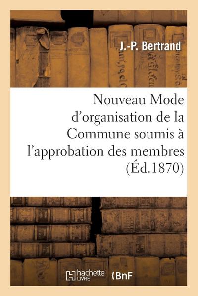 Nouveau Mode d’Organisation de la Commune Soumis À l’Approbation Des Membres Du Gouvernement