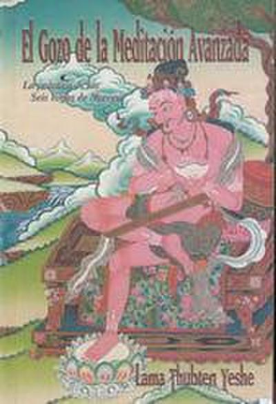 El gozo de la meditación avanzada, la práctica de los seis yogas de naropa