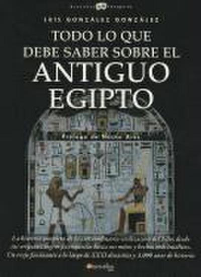 Todo Lo Que Debe Saber Sobre El Antiguo Egipto