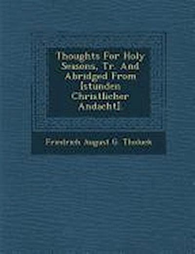 Thoughts for Holy Seasons, Tr. and Abridged from [Stunden Christlicher Andacht].