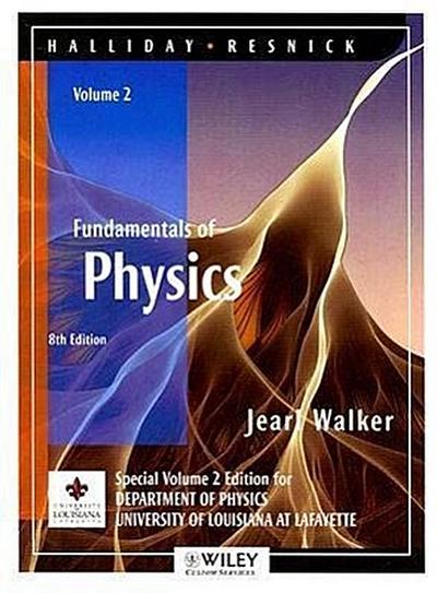 Fundamentals of Physics Volume 2: University of Louisiana at Lafayette: Halliday/Resnick Department of Physics