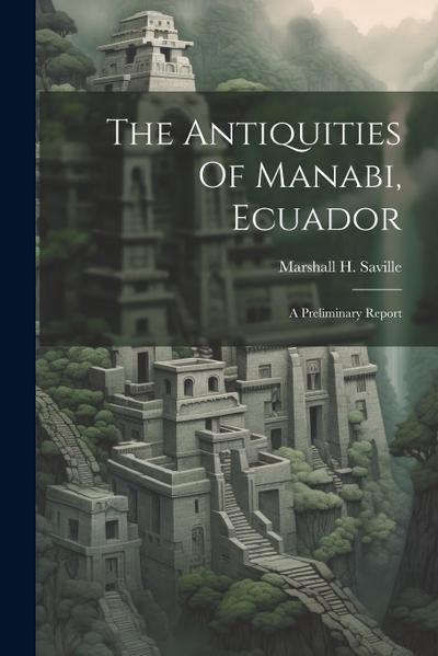 The Antiquities Of Manabi, Ecuador; A Preliminary Report
