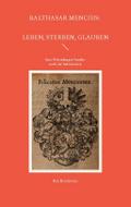 Balthasar Mencius: Leben, Sterben, Glauben