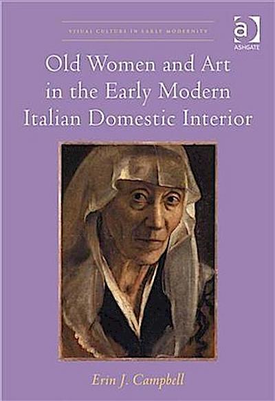 Old Women and Art in the Early Modern Italian Domestic Interior