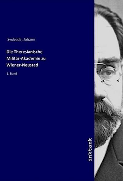 Die Theresianische Militar-Akademie zu Wiener-Neustad