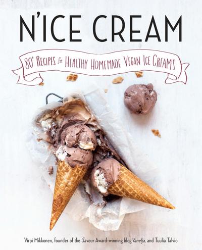 N’Ice Cream: 80+ Recipes for Healthy Homemade Vegan Ice Creams: A Cookbook