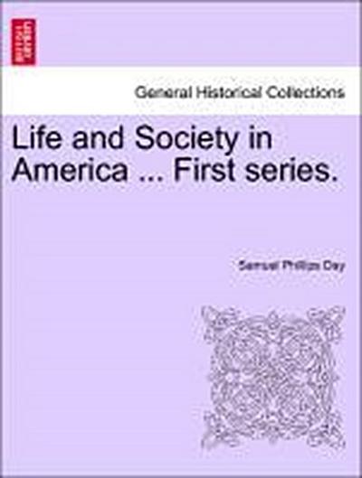 Life and Society in America ... First Series.