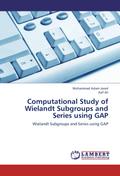 Computational Study of Wielandt Subgroups and Series using GAP