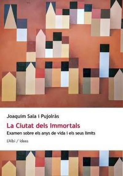 La ciutat dels immortals : examen sobre els anys de vida i els seus límits