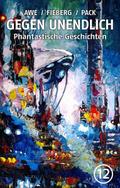 GEGEN UNENDLICH. Phantastische Geschichten - Nr. 1