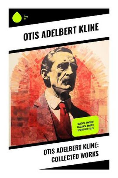 Otis Adelbert Kline: Collected Works