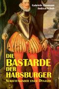 Die Bastarde der Habsburger
