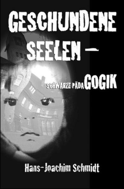 Geschundene Seelen -Schwarze Pädagogik