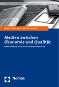Medien zwischen Ökonomie und Qualität: Medienethik als Instrument der Medienwirtschaft (Schriften zur Medienwirtschaft und zum Medienmanagement)