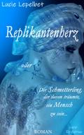 Replikantenherz oder Der Schmetterling, der davon träumte, ein Mensch zu sein ...