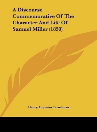 A Discourse Commemorative Of The Character And Life Of Samuel Miller (1850)