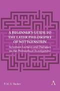 A Beginner’s Guide to the Later Philosophy of Wittgenstein