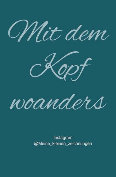 Mit dem Kopf woanders