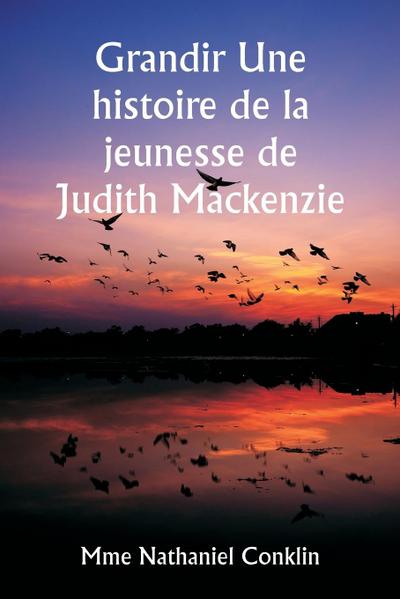 Grandir Une histoire de la jeunesse de Judith Mackenzie