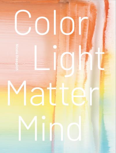 Nicola Staeglich - Color Light Matter Mind