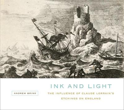 Ink and Light: The Influence of Claude Lorrain’s Etchings on England
