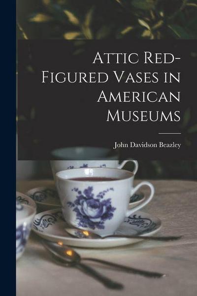 Attic Red-Figured Vases in American Museums
