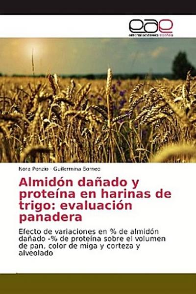 Almidón dañado y proteína en harinas de trigo: evaluación panadera