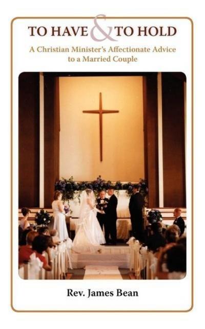 To Have and to Hold: A Christian Minister’s Advice to a Married Couple