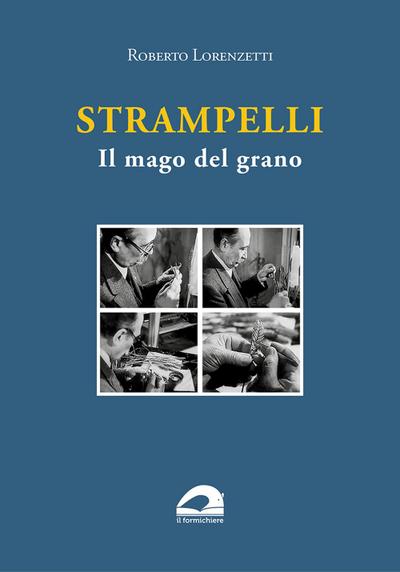 Lorenzetti, R: Strampelli. Il mago del grano
