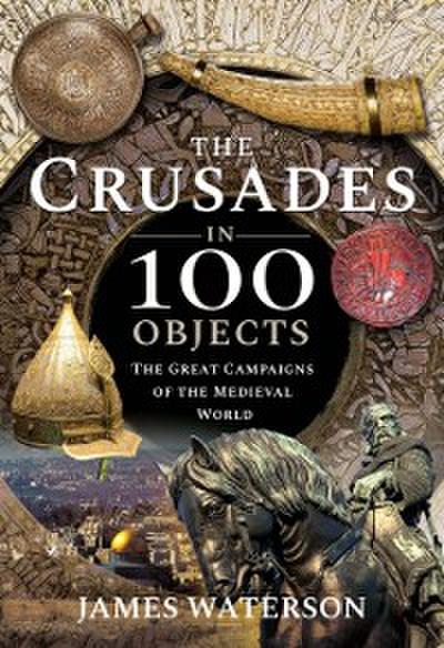 Crusades in 100 Objects