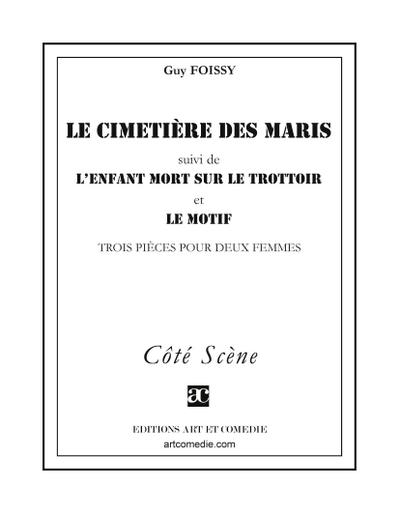 Le cimetière des maris (suivi de) L’enfant mort sur le trottoir (suivi de) Le motif