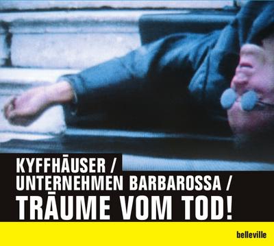 Kyffhäuser / Unternehmen Barbarossa / Träume vom Tod!, 1 Audio-CD