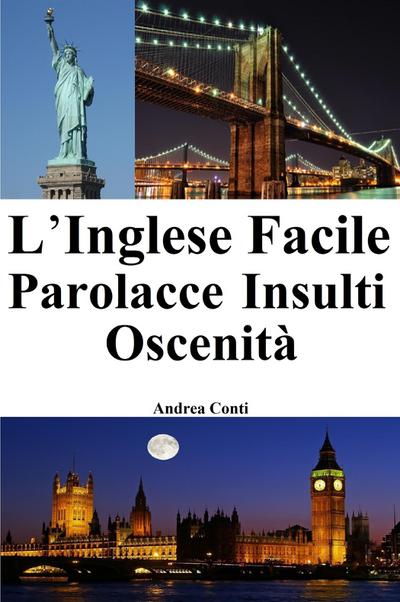 L’Inglese Facile: Parolacce - Insulti - Oscenità
