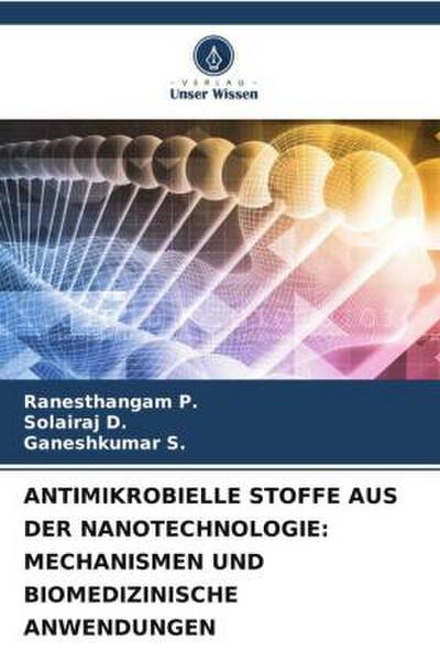 ANTIMIKROBIELLE STOFFE AUS DER NANOTECHNOLOGIE: MECHANISMEN UND BIOMEDIZINISCHE ANWENDUNGEN