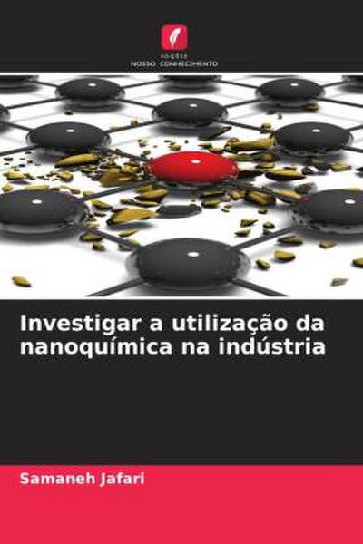 Investigar a utilização da nanoquímica na indústria