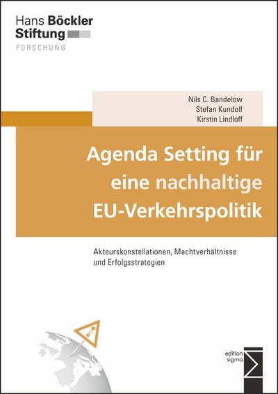 Agenda Setting für eine nachhaltige EU-Verkehrspolitik: Akteurskonstellationen, Machtverhältnisse und Erfolgsstrategien (Forschung aus der Hans-Böckler-Stiftung)