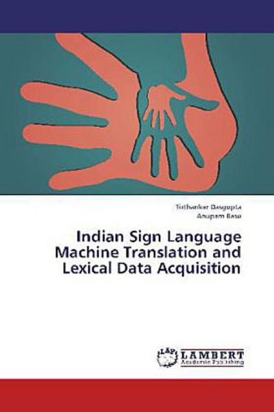 Indian Sign Language Machine Translation and Lexical Data Acquisition