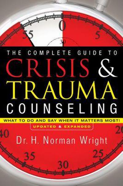 The Complete Guide to Crisis & Trauma Counseling