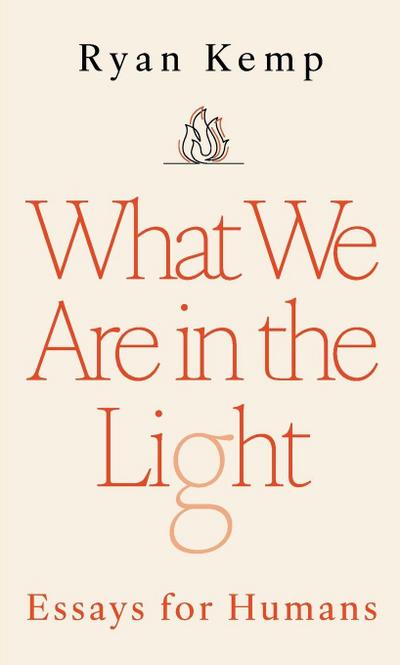 What We Are in the Light