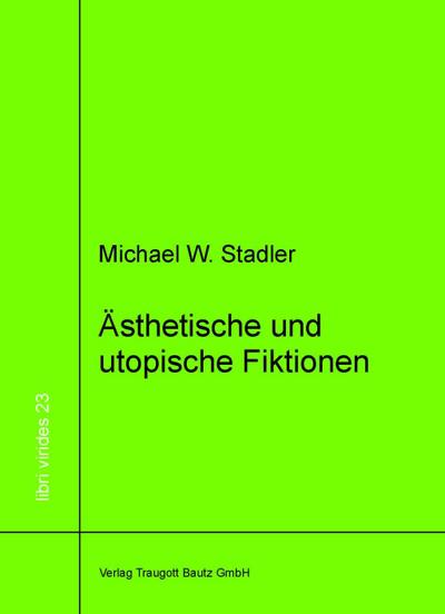 Ästhetische und utopische Fiktionen